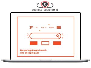 Foxwell Digital LLC - Mastering Google Search + Shopping Ads Download